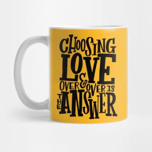 Choosing Love is the Answer, Love T-shirt Mug